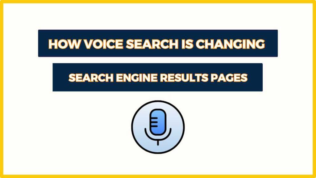 voice search is changing search engine results pages