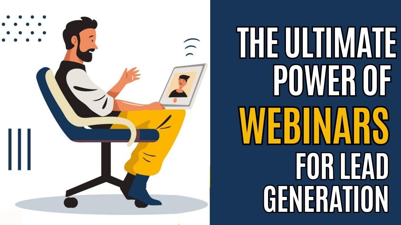 Webinar Your Way to More Leads: The Ultimate Guide to Harnessing the Power of Webinars for Lead Generation