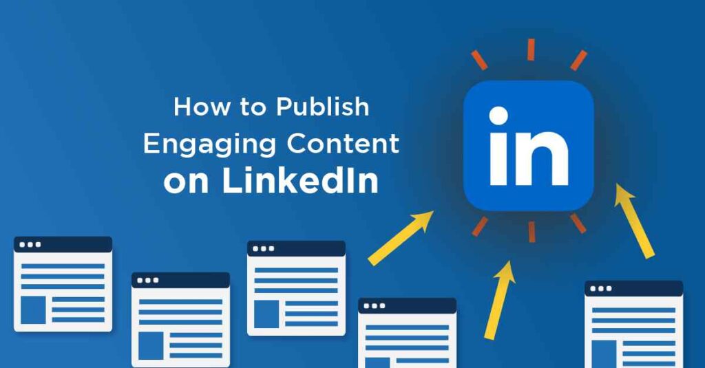 An Image of publish engaging content on  LinkedIn 